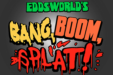Bang, Boom, Splat!