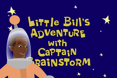 Little Bill’s Adventure with Captain Brainstorm