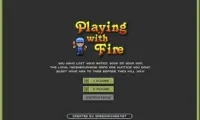 Playing with Fire