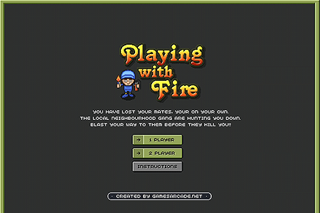 Playing with Fire